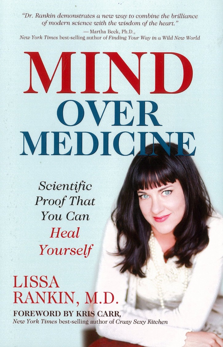 Book Review: Mind Over Medicine by Dr. Lissa Rankin