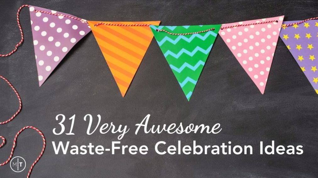31 Waste-Free Celebration Ideas