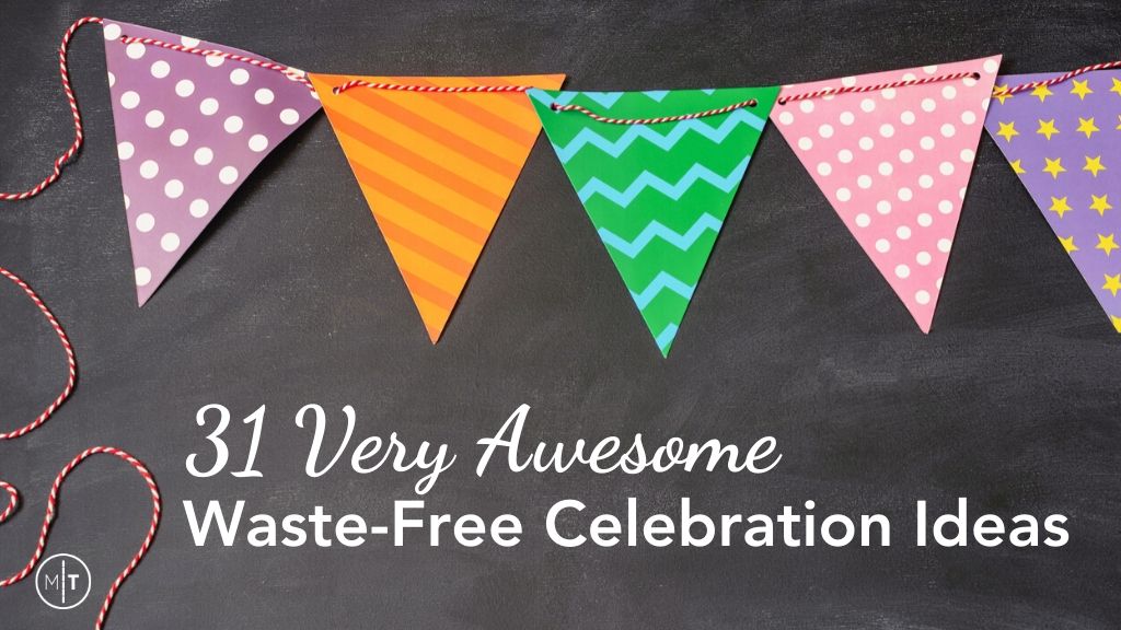 Waste free celebration ideas
