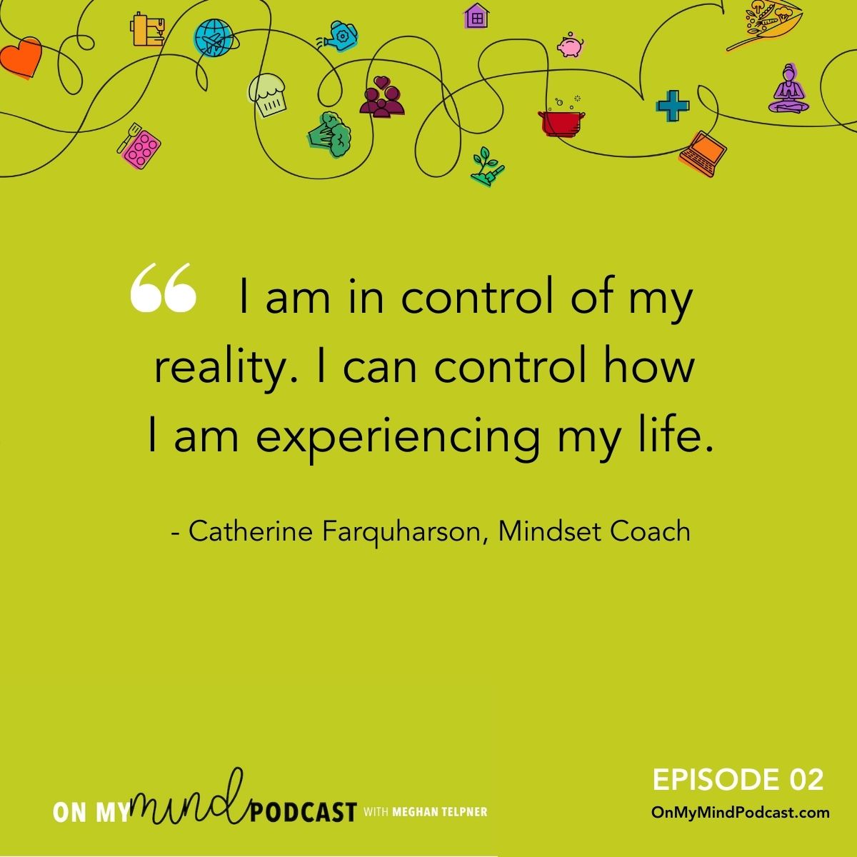 Quote by Catherine Farquharson - Episode 2 of the On My Mind Podcast