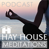 hay house meditation healthy podcasts